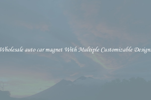 Wholesale auto car magnet With Multiple Customizable Designs