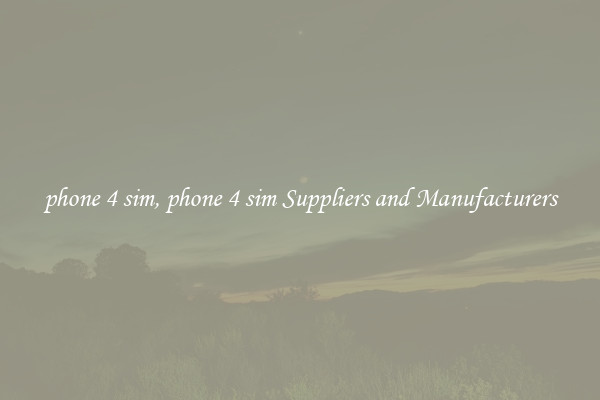phone 4 sim, phone 4 sim Suppliers and Manufacturers