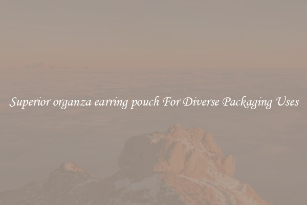 Superior organza earring pouch For Diverse Packaging Uses