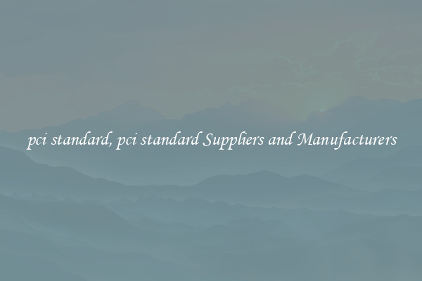 pci standard, pci standard Suppliers and Manufacturers