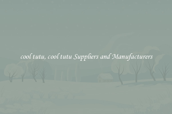 cool tutu, cool tutu Suppliers and Manufacturers
