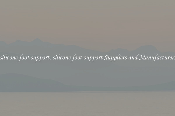 silicone foot support, silicone foot support Suppliers and Manufacturers