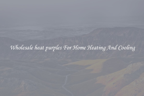 Wholesale heat purples For Home Heating And Cooling