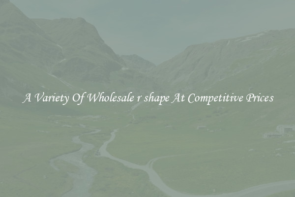 A Variety Of Wholesale r shape At Competitive Prices