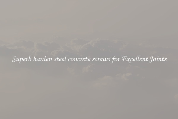 Superb harden steel concrete screws for Excellent Joints
