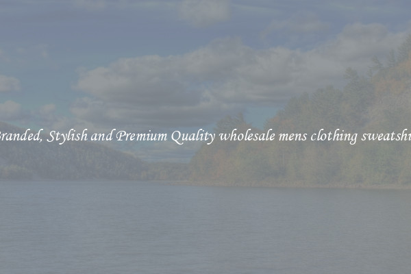 Branded, Stylish and Premium Quality wholesale mens clothing sweatshirt