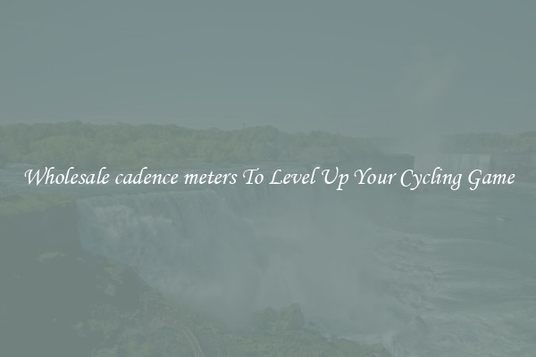 Wholesale cadence meters To Level Up Your Cycling Game