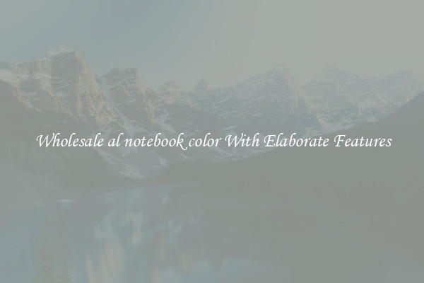 Wholesale al notebook color With Elaborate Features