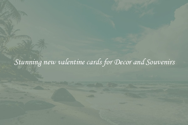 Stunning new valentine cards for Decor and Souvenirs