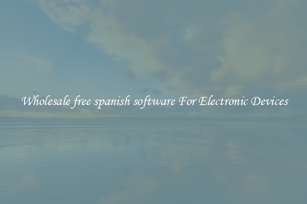 Wholesale free spanish software For Electronic Devices