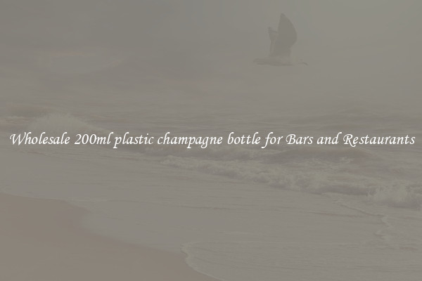 Wholesale 200ml plastic champagne bottle for Bars and Restaurants