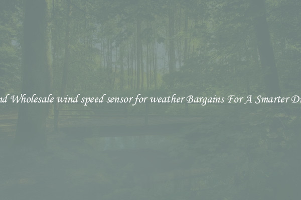 Find Wholesale wind speed sensor for weather Bargains For A Smarter Drive