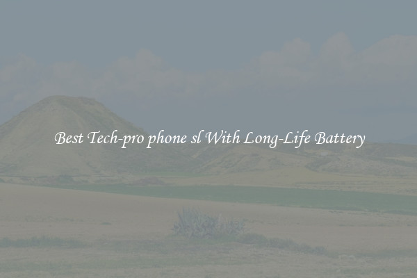 Best Tech-pro phone sl With Long-Life Battery