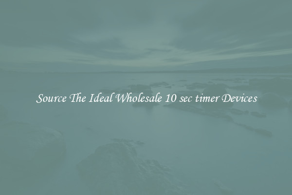 Source The Ideal Wholesale 10 sec timer Devices