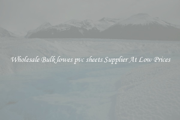 Wholesale Bulk lowes pvc sheets Supplier At Low Prices
