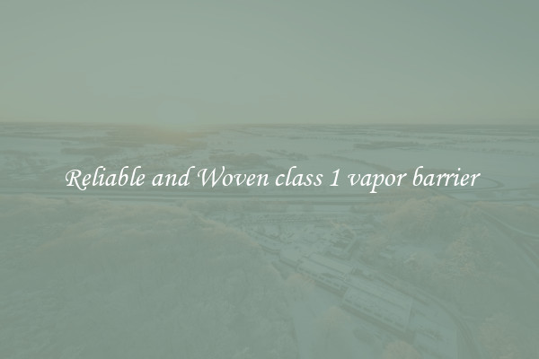 Reliable and Woven class 1 vapor barrier