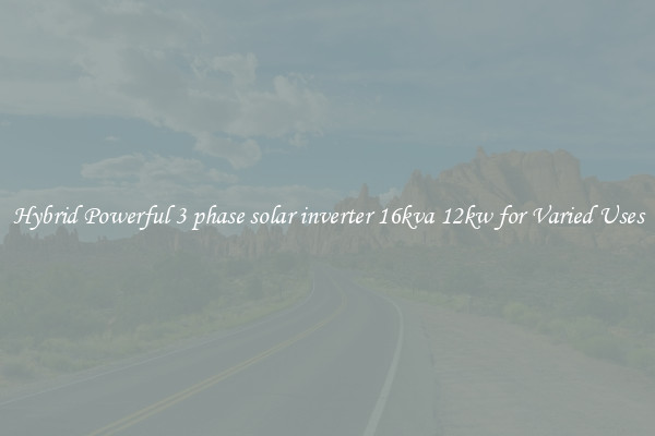 Hybrid Powerful 3 phase solar inverter 16kva 12kw for Varied Uses