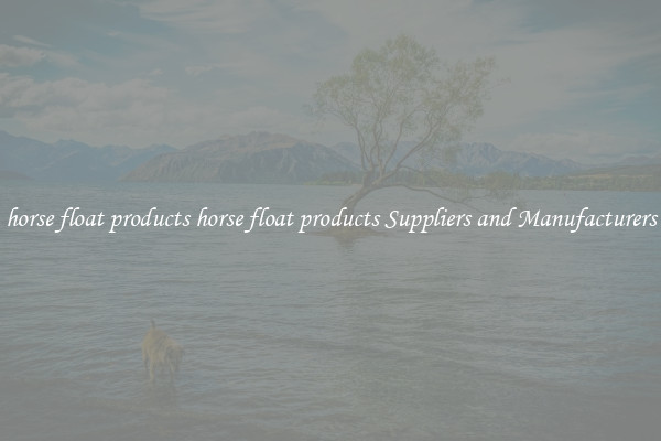 horse float products horse float products Suppliers and Manufacturers