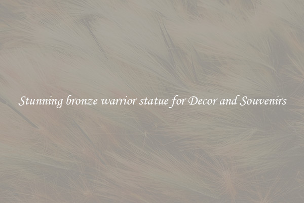 Stunning bronze warrior statue for Decor and Souvenirs