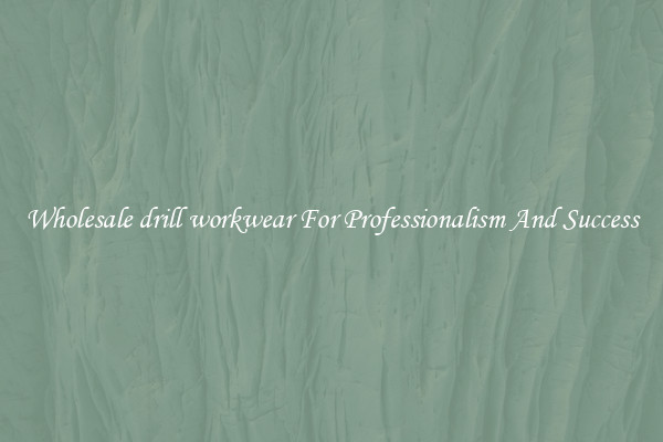 Wholesale drill workwear For Professionalism And Success