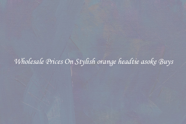 Wholesale Prices On Stylish orange headtie asoke Buys