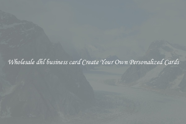 Wholesale dhl business card Create Your Own Personalized Cards