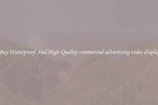Buy Waterproof And High-Quality commercial advertising video display