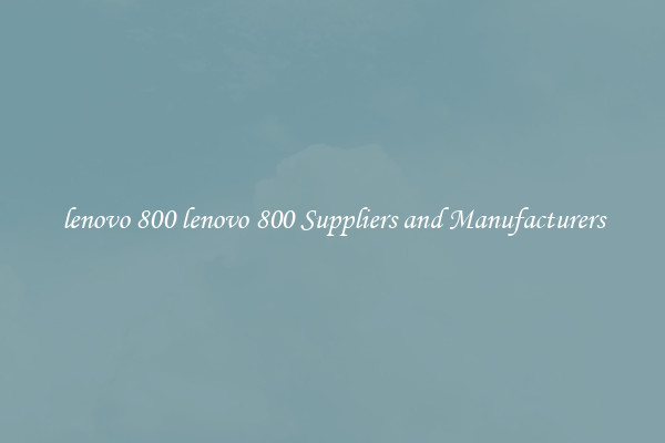lenovo 800 lenovo 800 Suppliers and Manufacturers