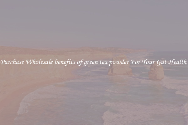 Purchase Wholesale benefits of green tea powder For Your Gut Health 
