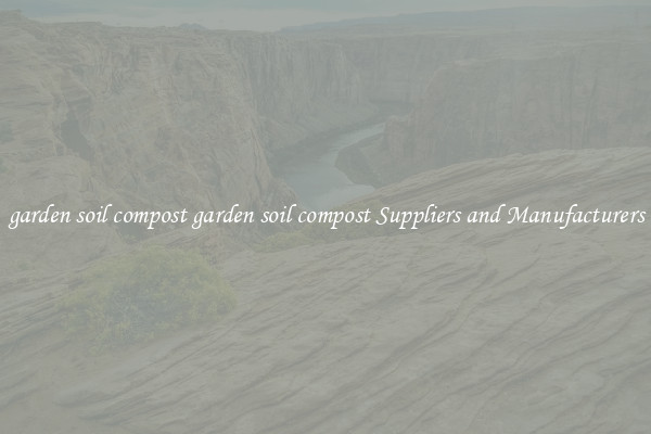 garden soil compost garden soil compost Suppliers and Manufacturers