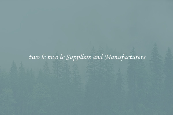 two lc two lc Suppliers and Manufacturers