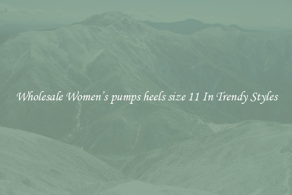 Wholesale Women’s pumps heels size 11 In Trendy Styles