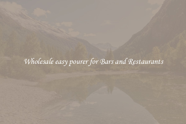 Wholesale easy pourer for Bars and Restaurants